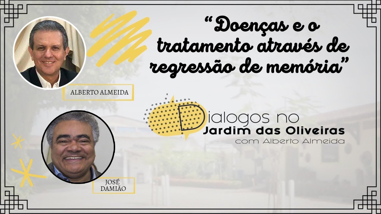 DOENÇAS E O TRATAMENTO ATRAVÉS DE REGRESSÃO DE MEMÓRIA  |   Alberto Almeida