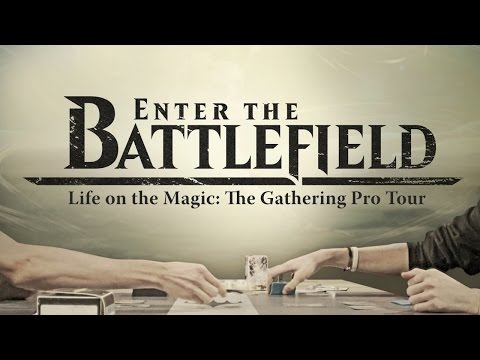 Enter the Battlefield - Life on the Magic: The Gathering Pro Tour
