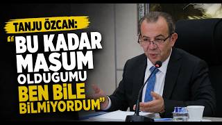 Tanju Özcan Bu Kadar Masum Olduğumu Ben Bile Bilmiyordum