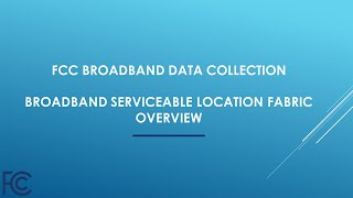 Broadband Serviceable Location Fabric: An Overview for Fixed Availability Data Filers
