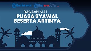 Doa Niat Puasa Syawal Beserta Artinya
