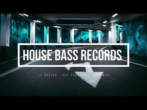 Le Sheikh - Get Fuck (Original Mix)