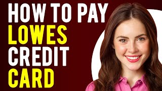 How to Pay Lowes Credit Card (Lowes Credit Card Payment)