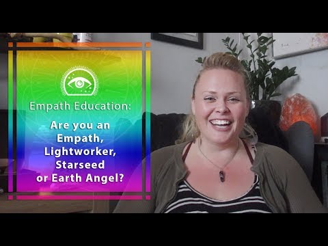 Empath Education: Are You an Empath, Lightworker, Starseed or Earth Angel? What's the Difference?