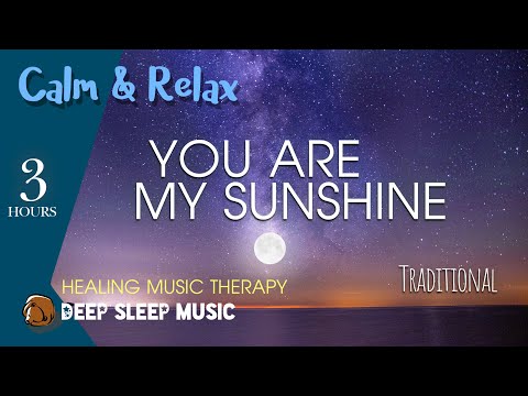 🟣 You Are My Sunshine ♫ 3 Hours Calm Relax Music Deep Traditional Sleep Music Healing Stress Relief