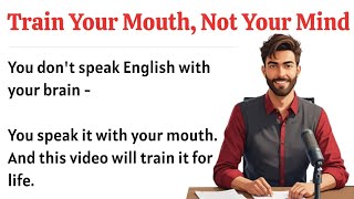 Train Your Mouth , Not Your Mind || Graded Reader || TaleTrove English Stories 📖