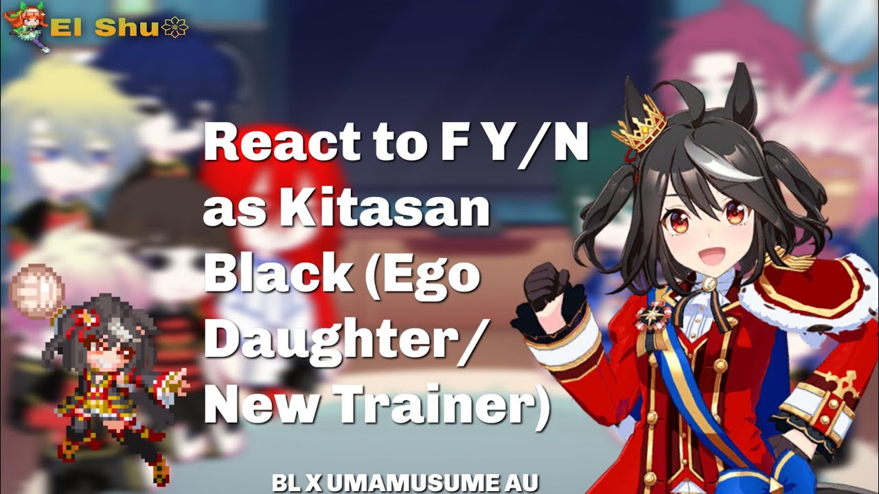 BLUE LOCK REACT TO F Y/N AS KITASAN BLACK || EGO DAUGHTER AND NEW TRAINER || BL X UMA || SET TO 2X