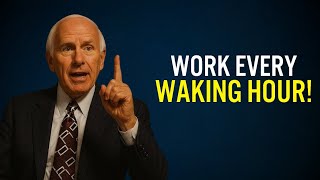WORK EVERY WAKING HOUR | Jim Rohn Motivation