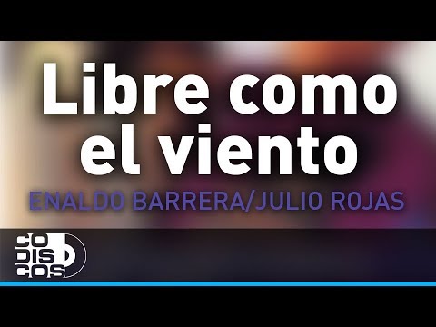 Libre Como El Viento, Enaldo Barrera Y Julio Rojas - Audio