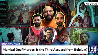 Mumbai Deaf Murder: Is the Third Accused from Belgium?