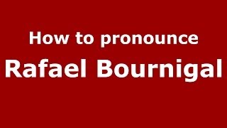 How to pronounce Rafael Bournigal