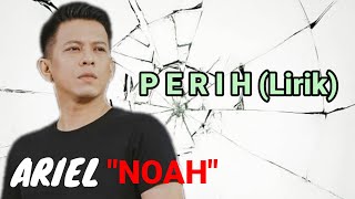 Download lagu ARIEL NOAH - PERIH (Music Lirik) mp3 Download lagu ARIEL NOAH - PERIH (Music Lirik) mp3