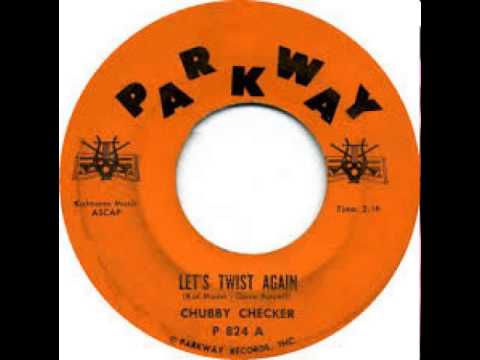 "Let's Twist Again" - Chubby Checker (1961 Parkway)