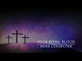 Your Royal Blood lyrics - Rend Collective