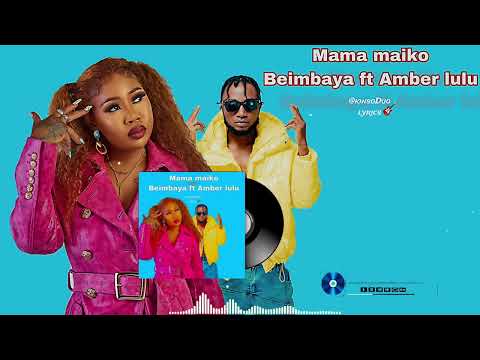Beimbaya ft Amber lulu #mama maiko (official Audio singeli +255684584995)