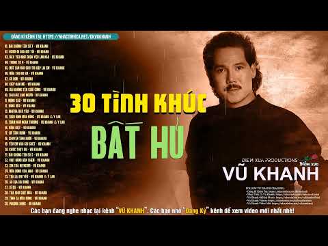 30 Tình Khúc Hải Ngoại Sầu Lắng Vũ Khanh Chọn Lọc - Những Tình Khúc Lãng Mạn Làm Say Đắm Con Tim