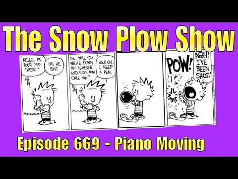 The Snow Plow Show Episode 669 - Piano Moving