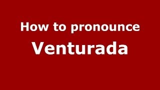How to pronounce Venturada