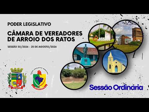 30ª Sessão Ordinária/Especial de 2026 - 25/08/2026 - Câmara de Vereadores de Arroio dos Ratos/RS