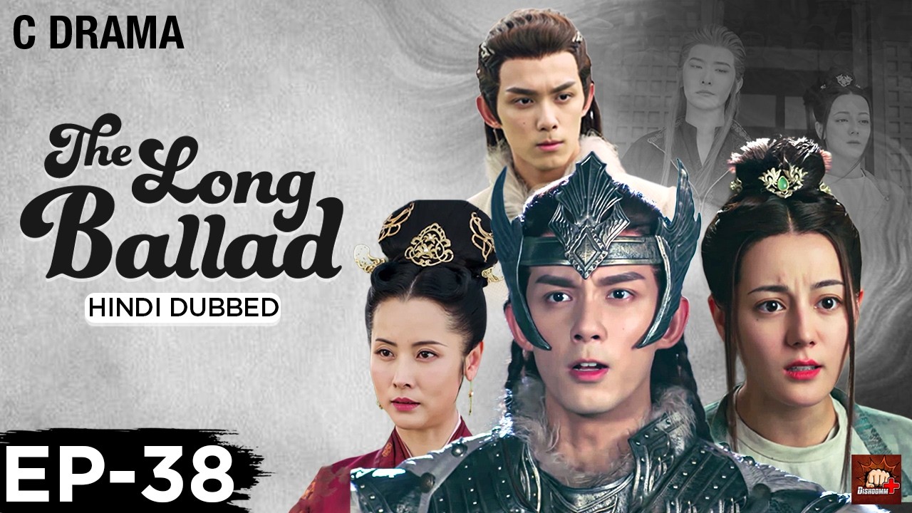 The Long Ballad – Ep #38 | Hindi Dubbed C Drama | Eng Subs | Chinese Historical Romance Web Series