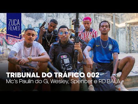 MC Paulin do G, MC Wesley, MC Spencer e MC RD Bala - Tribunal do Trafico 002 (Zuca Filmes)
