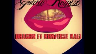 Dragon Ft. Konverse Kali - Goldie Remix