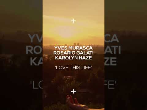 Yves Murasca & Rosario Galati feat. Karolyn Haze - Love This Life