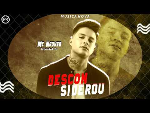 MC NEDVED - DESCONSIDEROU ( MÚSICA NOVA )