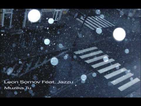 Leon Somov Feat. Jazzu - Muzika Tu