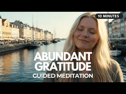 ✨Abundance Through Gratitude: 10 Minute Guided Meditation to Cultivate Appreciation & Alignment