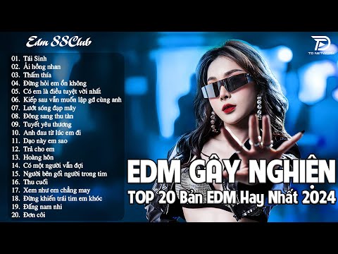 Tái Sinh Remix ♫ BXH Nhạc Trẻ EDM Hot Trend TRIỆU VIEW - Top 15 Bản EDM TikTok Hot Trend