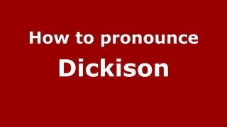 How to pronounce Dickison