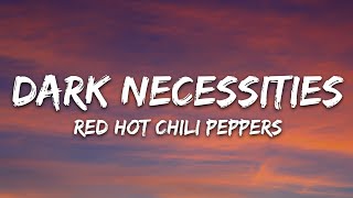 Red Hot Chili Peppers - Dark Necessities (Lyrics)