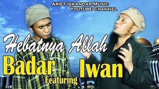 Iwan &amp; Badar - Hebat Nya Allah