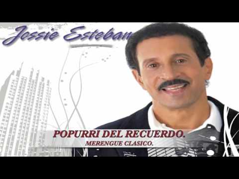 POPURRI DEL RECUERDO; JOSSIE ESTEBAN.HQ.
