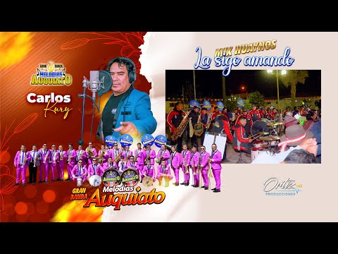 Mix te sigo amando Gran Banda MELODIAS AUQUIATO y Carlos Kury - 2024