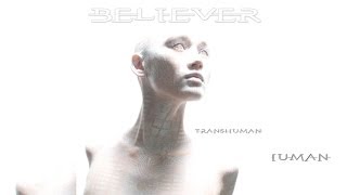 BELIEVER ►Transhuman◄ [Full Album]