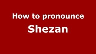 How to pronounce Shezan