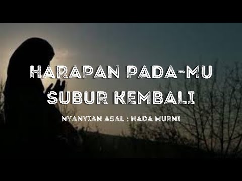 Nasyid Harapan Pada-Mu Subur Kembali -Nada Murni (with lyrics)