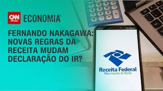 Fernando Nakagawa: Novas regras da Receita mudam declaração do IR? | BASTIDORES CNN