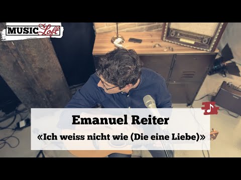 Emanuel Reiter - Ich weiss nicht wie (Die eine Liebe) (Music Loft Acoustic Version)