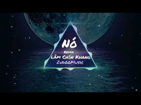NÓ Remix /nghe cực đỉnh /Lâm Chấn Khang #music