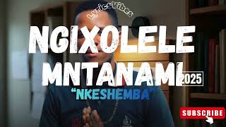 Download lagu NKESHEMBA - NGIXOLELE MNTANAM (Lyrics) mp3