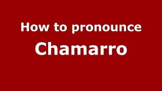 How to pronounce Chamarro