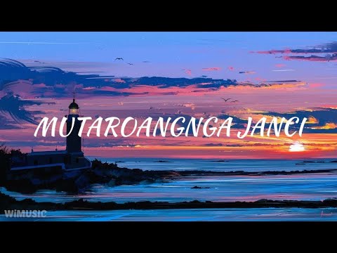 MUTAROANGNGA JANCI,  (lirik)