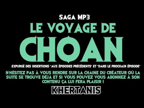 [SAGA MP3] le voyage de Choan - Intégral' sans les insertions ( par Khertanis )