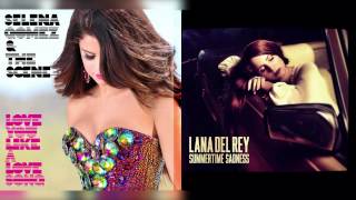 Selena Gomez vs. Lana Del Rey - Love You Like A Love Song + Summertime Sadness (Mashup)