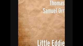 Little Eddie - Thomas Samuel Orr