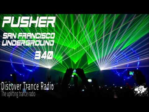 Pusher  - San Francisco Underground 340 [ Uplifting Trance 2016 ]