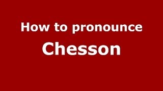 How to pronounce Chesson